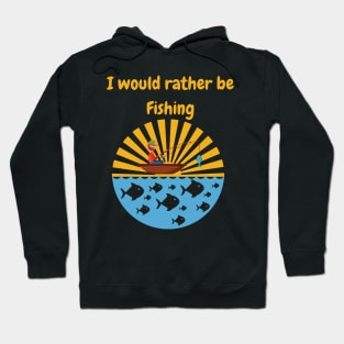 I would rather be fishing Graphic Hoodie